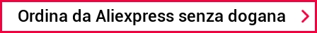 Ordina da Aliexpress senza dogana