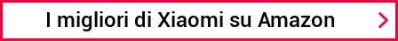 I migliori di Xiaomi su Amazon