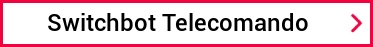 Switchbot Telecomando