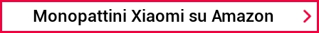 Monopattini Xiaomi su Amazon
