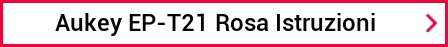 Aukey EP-T21 Rosa Istruzioni