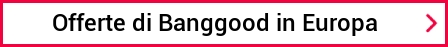 Offerte di Banggood in Europa