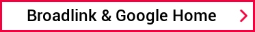 Broadlink & Google Home
