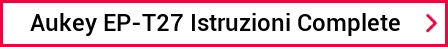 Aukey EP-T27 Istruzioni Complete