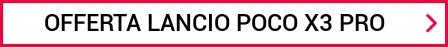 OFFERTA LANCIO POCO X3 PRO