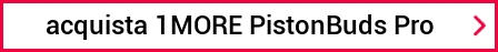 acquista 1MORE PistonBuds Pro