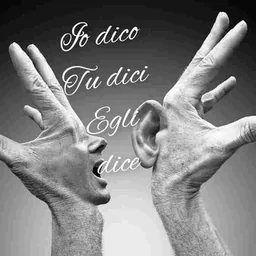 Io dico, Tu dici, Egli dice