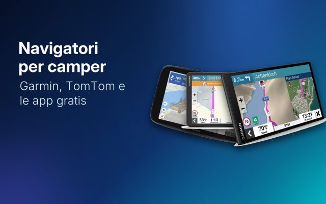 Migliori navigatori per camper 2026: Garmin, TomTom e le app gratis