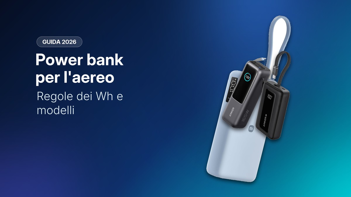 Anker Laptop Power Bank, Xiaomi 67W 20000 e Anker Zolo 20000, power bank ammessi in aereo