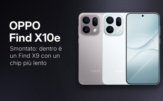 OPPO Find X10e smontato: è un Find X9 con un chip più lento